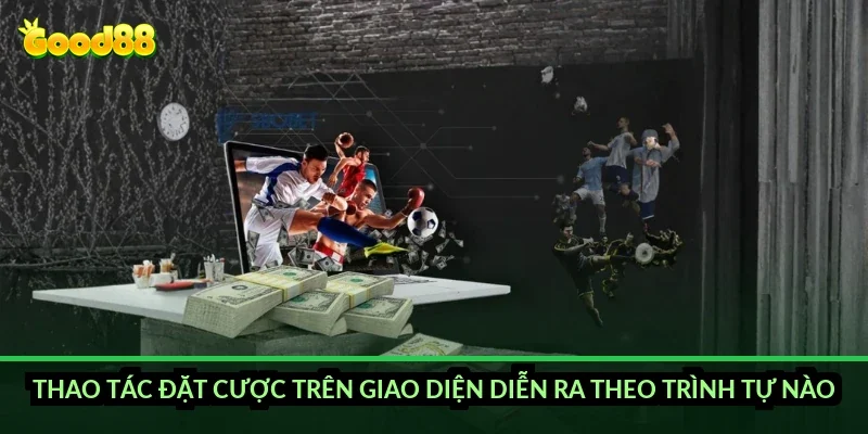Kèo thẻ phạt chẵn lẻ Good88: cách đặt cược và tỷ lệ ăn thua ra sao? 3 Thao tác đặt cược trên giao diện diễn ra theo trình tự nào?